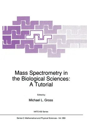 Gross |  Mass Spectrometry in the Biological Sciences: A Tutorial | Buch |  Sack Fachmedien