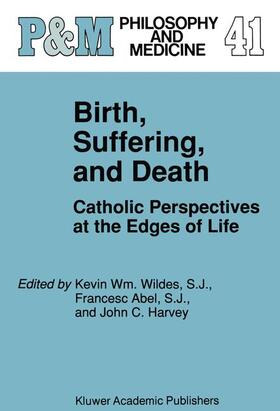 Wildes S.J / Abel S.J / Harvey |  Birth, Suffering, and Death | Buch |  Sack Fachmedien