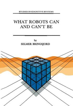 Bringsjord |  What Robots Can and Can¿t Be | Buch |  Sack Fachmedien