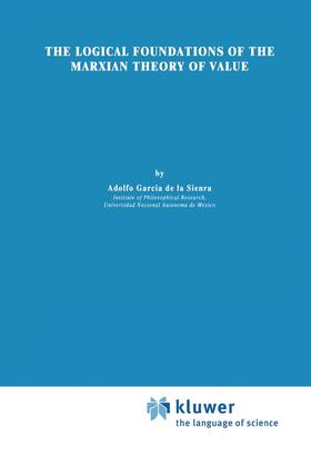 García de la Sienra |  The Logical Foundations of the Marxian Theory of Value | Buch |  Sack Fachmedien