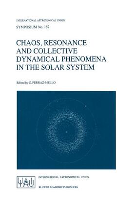 Ferraz-Mello |  Chaos, Resonance and Collective Dynamical Phenomena in the Solar System | Buch |  Sack Fachmedien