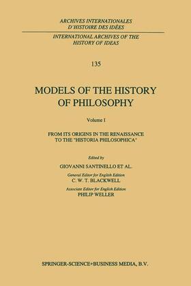 Santinello |  Models of the History of Philosophy: From its Origins in the Renaissance to the ¿Historia Philosophica¿ | Buch |  Sack Fachmedien