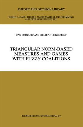 Butnariu / Klement |  Triangular Norm-Based Measures and Games with Fuzzy Coalitions | Buch |  Sack Fachmedien
