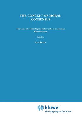 Bayertz |  The Concept of Moral Consensus | Buch |  Sack Fachmedien