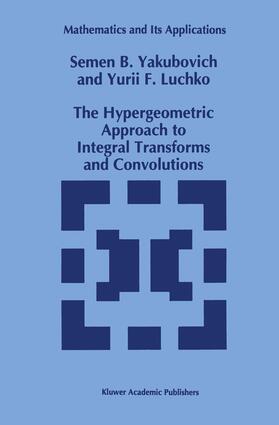 Luchko / Yakubovich |  The Hypergeometric Approach to Integral Transforms and Convolutions | Buch |  Sack Fachmedien