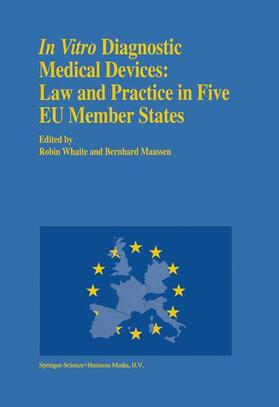 Whaite / Maassen |  In vitro Diagnostic Medical Devices: Law and Practice in Five EU Member States | Buch |  Sack Fachmedien