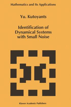 Kutoyants |  Identification of Dynamical Systems with Small Noise | Buch |  Sack Fachmedien