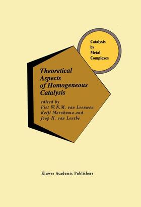 van Leeuwen / van Lenthe / Morokuma |  Theoretical Aspects of Homogeneous Catalysis | Buch |  Sack Fachmedien