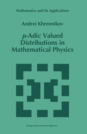 Khrennikov |  p-Adic Valued Distributions in Mathematical Physics | Buch |  Sack Fachmedien