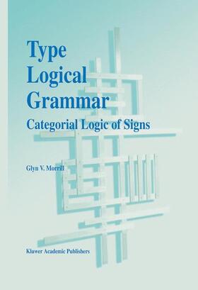 Morrill |  Type Logical Grammar | Buch |  Sack Fachmedien
