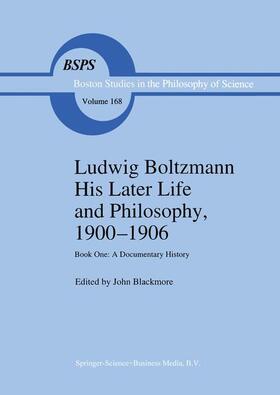 Blackmore |  Ludwig Boltzmann His Later Life and Philosophy, 1900¿1906 | Buch |  Sack Fachmedien