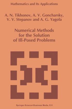 Tikhonov / Yagola / Goncharsky |  Numerical Methods for the Solution of Ill-Posed Problems | Buch |  Sack Fachmedien