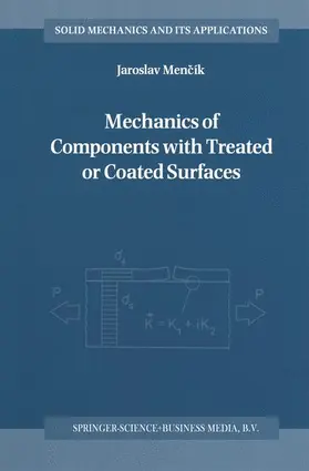 Mencík |  Mechanics of Components with Treated or Coated Surfaces | Buch |  Sack Fachmedien