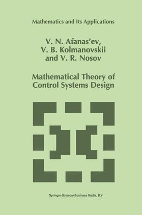 Afanasiev / Nosov / Kolmanovskii |  Mathematical Theory of Control Systems Design | Buch |  Sack Fachmedien