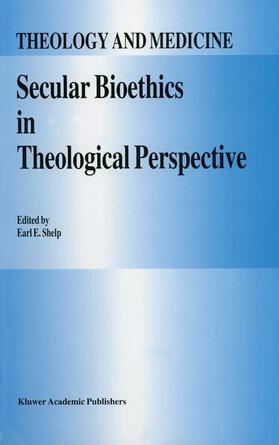 Shelp |  Secular Bioethics in Theological Perspective | Buch |  Sack Fachmedien