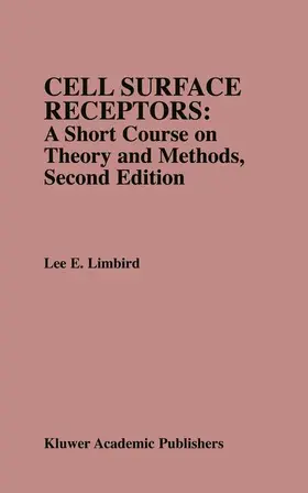 Limbird |  Cell Surface Receptors: A Short Course on Theory and Methods | Buch |  Sack Fachmedien