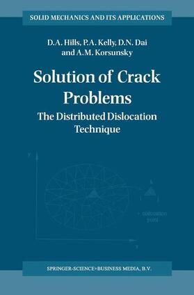 Hills / Korsunsky / Kelly |  Solution of Crack Problems | Buch |  Sack Fachmedien
