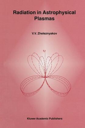 Zheleznyakov |  Radiation in Astrophysical Plasmas | Buch |  Sack Fachmedien