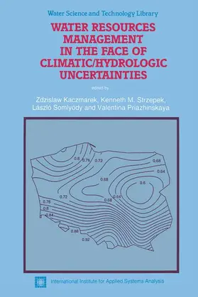 Kaczmarek / Priazhinskaya / Strzepek |  Water Resources Management in the Face of Climatic/Hydrologic Uncertainties | Buch |  Sack Fachmedien