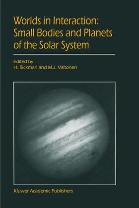 Rickman / Valtonen |  Worlds in Interaction: Small Bodies and Planets of the Solar System | Buch |  Sack Fachmedien