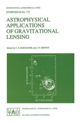 Kochanek / Hewitt |  Astrophysical Applications of Gravitational Lensing | Buch |  Sack Fachmedien