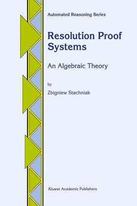 Stachniak |  Resolution Proof Systems | Buch |  Sack Fachmedien