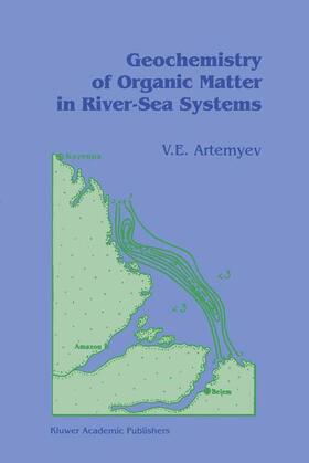 Artemyev |  Geochemistry of Organic Matter in River-Sea Systems | Buch |  Sack Fachmedien