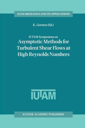 Gersten |  IUTAM Symposium on Asymptotic Methods for Turbulent Shear Flows at High Reynolds Numbers | Buch |  Sack Fachmedien