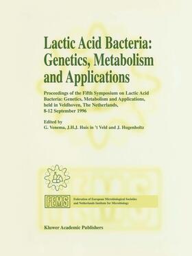 Venema / Hugenholtz / Huis in 't Veld |  Lactic Acid Bacteria: Genetics, Metabolism and Applications | Buch |  Sack Fachmedien