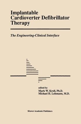 Lehmann / Kroll |  Implantable Cardioverter Defibrillator Therapy: The Engineering-Clinical Interface | Buch |  Sack Fachmedien