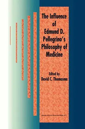 Thomasma |  The Influence of Edmund D. Pellegrino's Philosophy of Medicine | Buch |  Sack Fachmedien