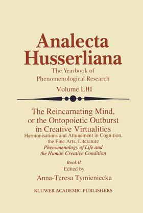 Tymieniecka |  The Reincarnating Mind, or the Ontopoietic Outburst in Creative Virtualities | Buch |  Sack Fachmedien
