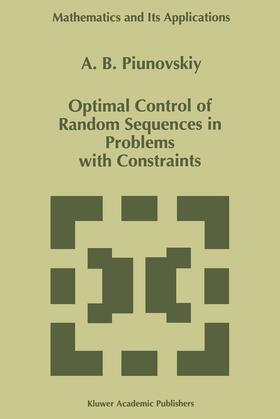 Piunovskiy |  Optimal Control of Random Sequences in Problems with Constraints | Buch |  Sack Fachmedien