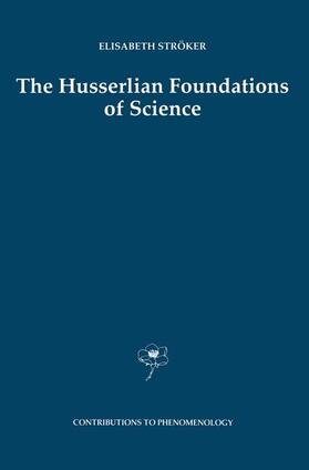 Ströker |  The Husserlian Foundations of Science | Buch |  Sack Fachmedien