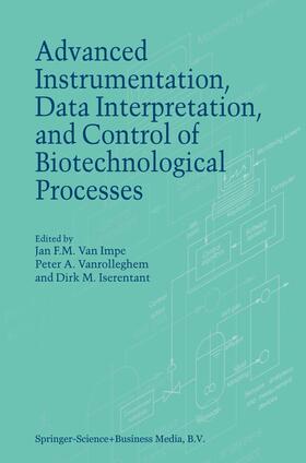 van Impe / Iserentant / Vanrolleghem |  Advanced Instrumentation, Data Interpretation, and Control of Biotechnological Processes | Buch |  Sack Fachmedien