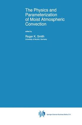 Smith |  The Physics and Parameterization of Moist Atmospheric Convection | Buch |  Sack Fachmedien