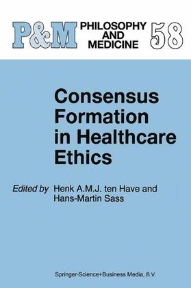 Sass / Ten Have |  Consensus Formation in Healthcare Ethics | Buch |  Sack Fachmedien