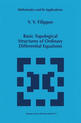 Filippov |  Basic Topological Structures of Ordinary Differential Equations | Buch |  Sack Fachmedien