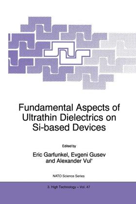 Garfunkel / Vul' / Gusev |  Fundamental Aspects of Ultrathin Dielectrics on Si-based Devices | Buch |  Sack Fachmedien