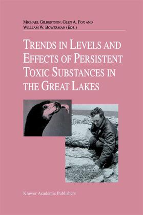 Gilbertson / Bowerman / Fox |  Trends in Levels and Effects of Persistent Toxic Substances in the Great Lakes | Buch |  Sack Fachmedien