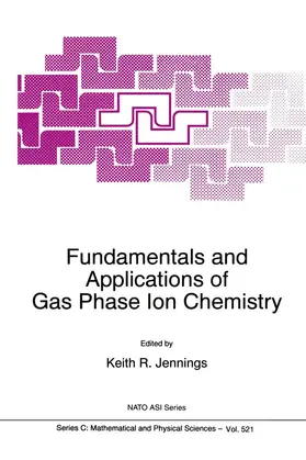 Jennings |  Fundamentals and Applications of Gas Phase Ion Chemistry | Buch |  Sack Fachmedien