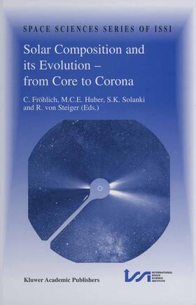 Fröhlich / von Steiger / Huber |  Solar Composition and its Evolution ¿ from Core to Corona | Buch |  Sack Fachmedien