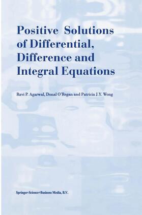 Agarwal / O'Regan / Wong |  Positive Solutions of Differential, Difference and Integral Equations | Buch |  Sack Fachmedien