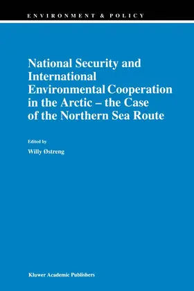 Østreng |  National Security and International Environmental Cooperation in the Arctic ¿ the Case of the Northern Sea Route | Buch |  Sack Fachmedien