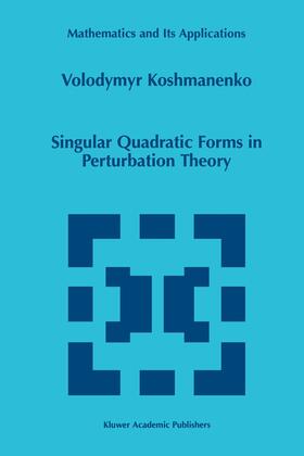 Koshmanenko |  Singular Quadratic Forms in Perturbation Theory | Buch |  Sack Fachmedien