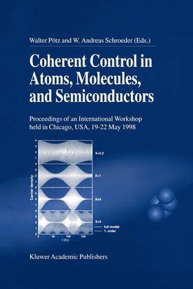 Schroeder / Pötz |  Coherent Control in Atoms, Molecules, and Semiconductors | Buch |  Sack Fachmedien