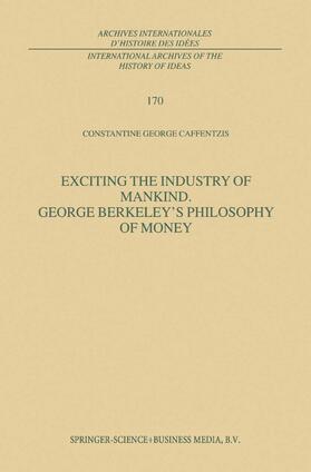 Caffentzis |  Exciting the Industry of Mankind George Berkeley's Philosophy of Money | Buch |  Sack Fachmedien