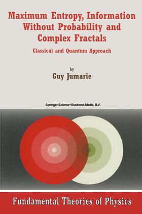 Jumarie |  Maximum Entropy, Information Without Probability and Complex Fractals | Buch |  Sack Fachmedien
