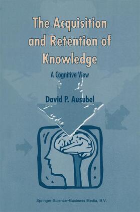 Ausubel |  The Acquisition and Retention of Knowledge: A Cognitive View | Buch |  Sack Fachmedien