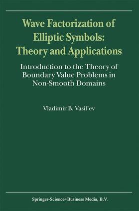 Vasil'ev |  Wave Factorization of Elliptic Symbols: Theory and Applications | Buch |  Sack Fachmedien